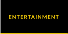 ENTERTAINMENT