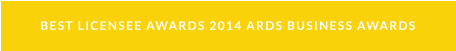 BEST LICENSEE AWARDS 2014 ARDS BUSINESS AWARDS