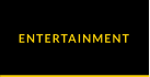 ENTERTAINMENT