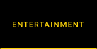 ENTERTAINMENT